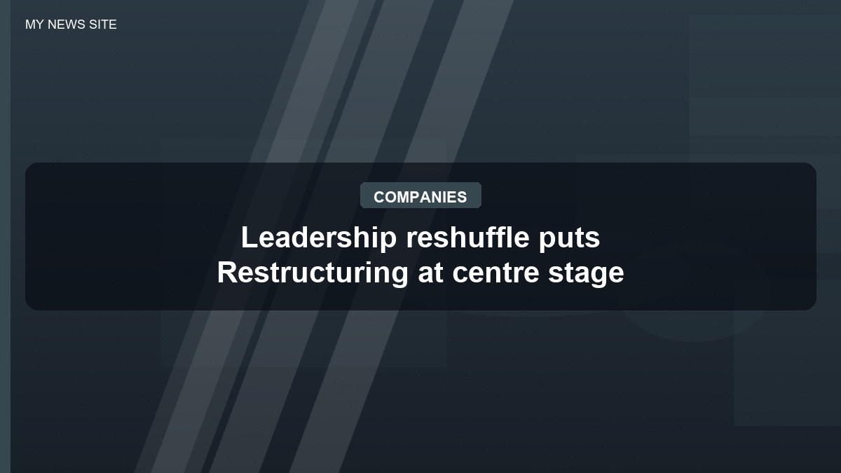 Leadership reshuffle puts Restructuring at centre stage
