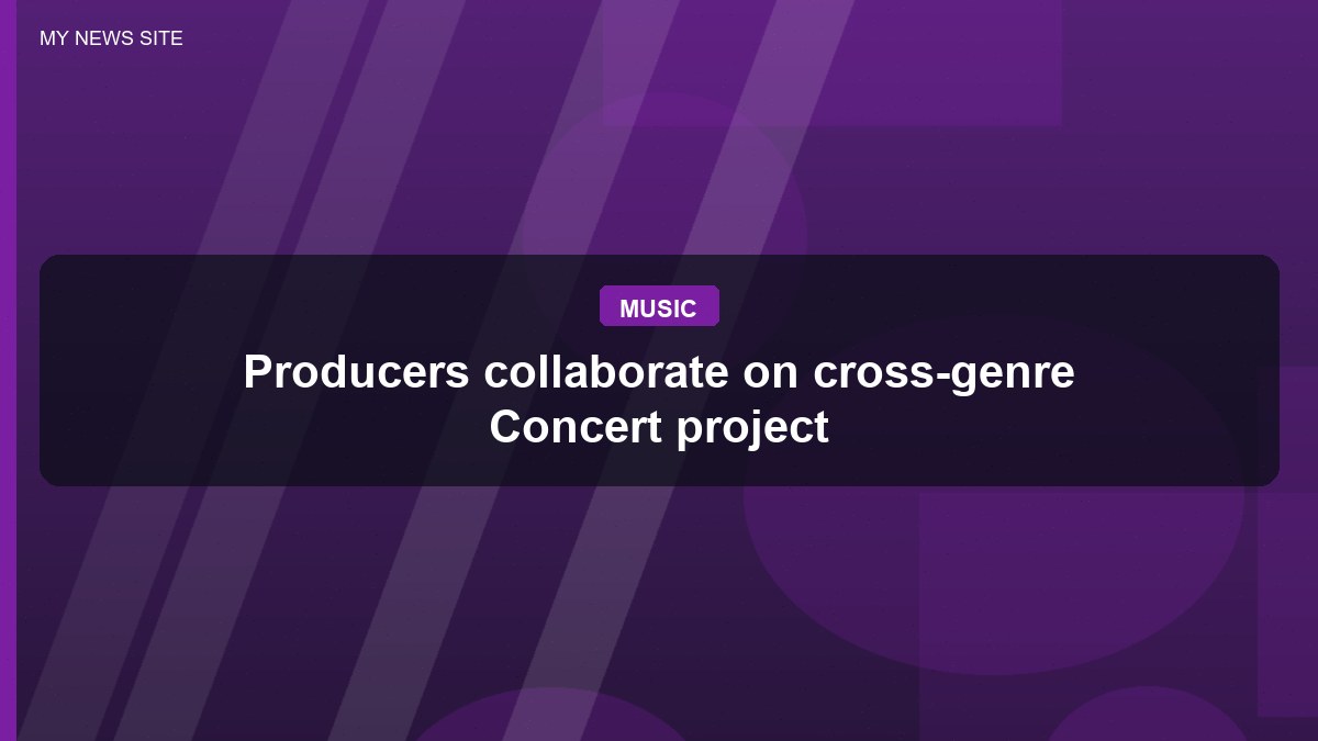 Producers collaborate on cross-genre Concert project