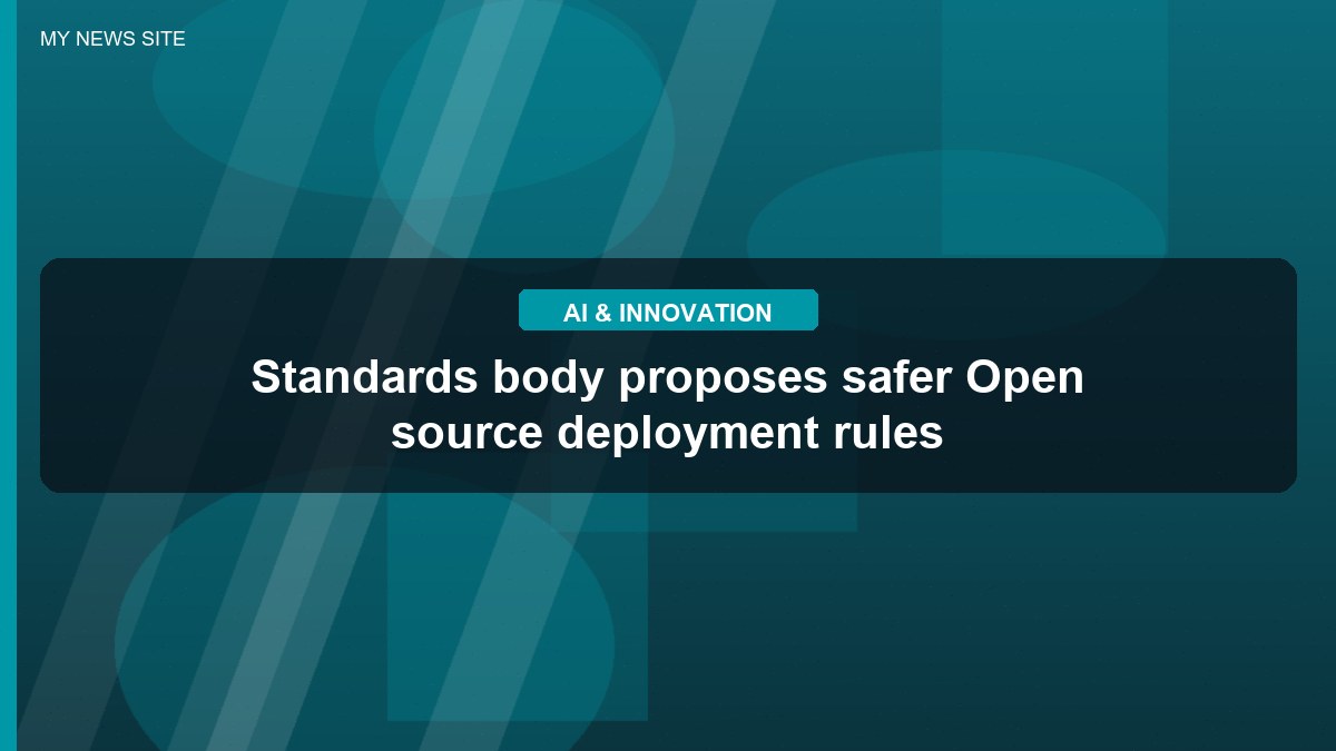 Standards body proposes safer Open source deployment rules