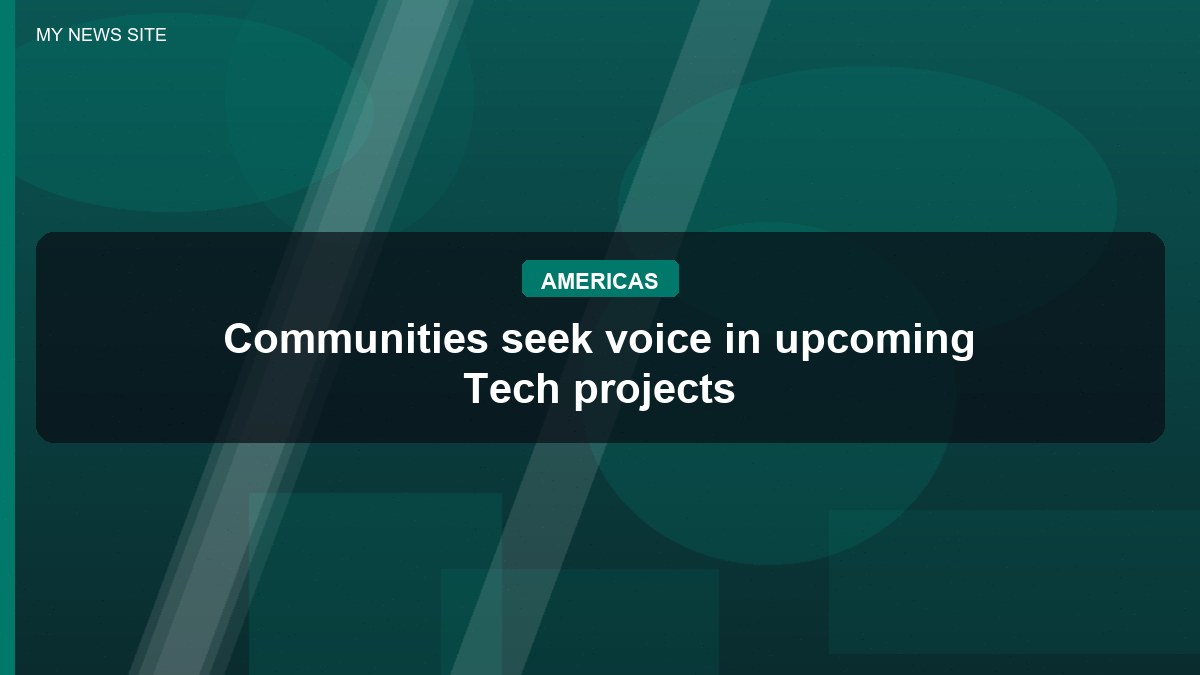 Communities seek voice in upcoming Tech projects