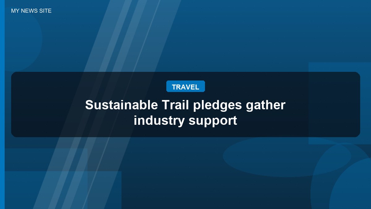Sustainable Trail pledges gather industry support