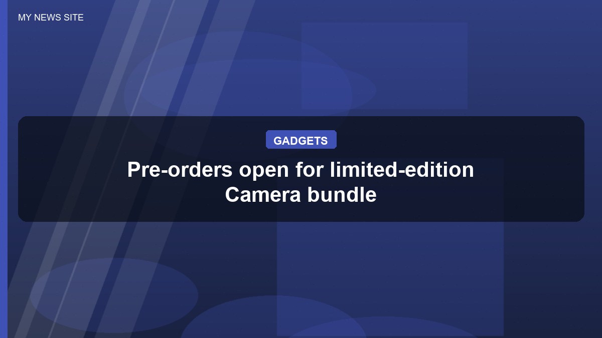 Pre-orders open for limited-edition Camera bundle