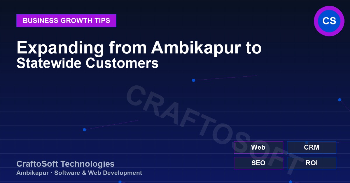Expanding from Ambikapur to Statewide Customers