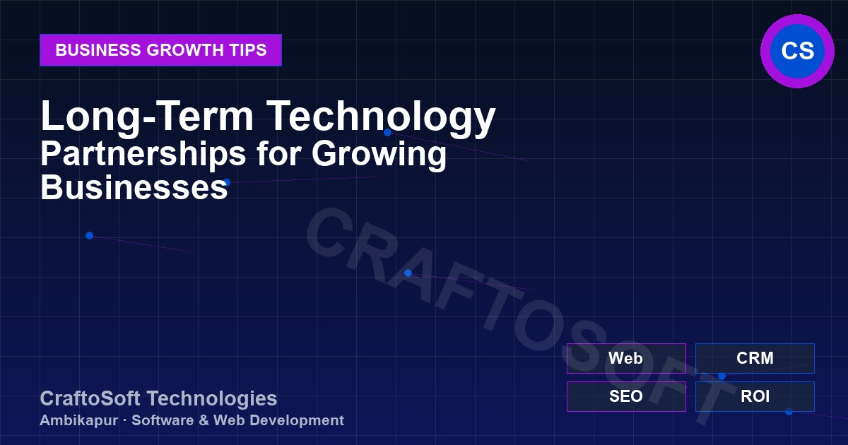 Long-Term Technology Partnerships for Growing Businesses