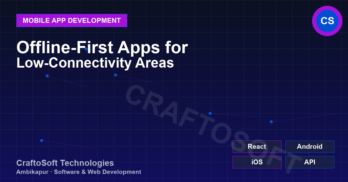 Offline-First Apps for Low-Connectivity Areas