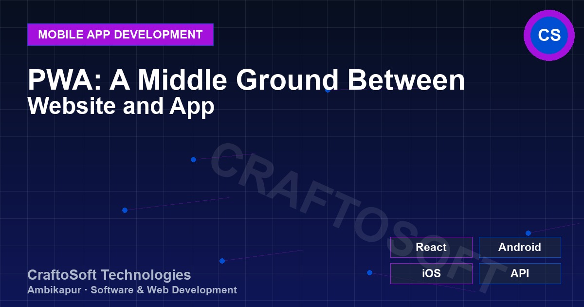 PWA: A Middle Ground Between Website and App